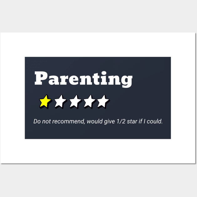Parenting one star rating; do not recommend; sarcastic; funny; parenting fail; funny mummy; bad dad; kids suck; humorous; parents; Wall Art by Be my good time